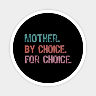 Mother By Choice For Choice Pro Choice Magnet